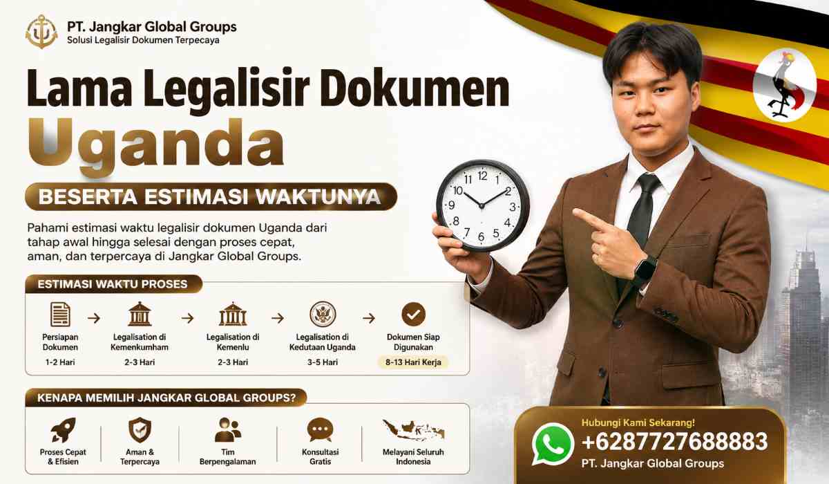 Lama Legalisir Dokumen Uganda Beserta Estimasi Waktunya