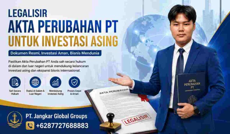 Legalisir Akta Perubahan PT untuk Investasi Asing