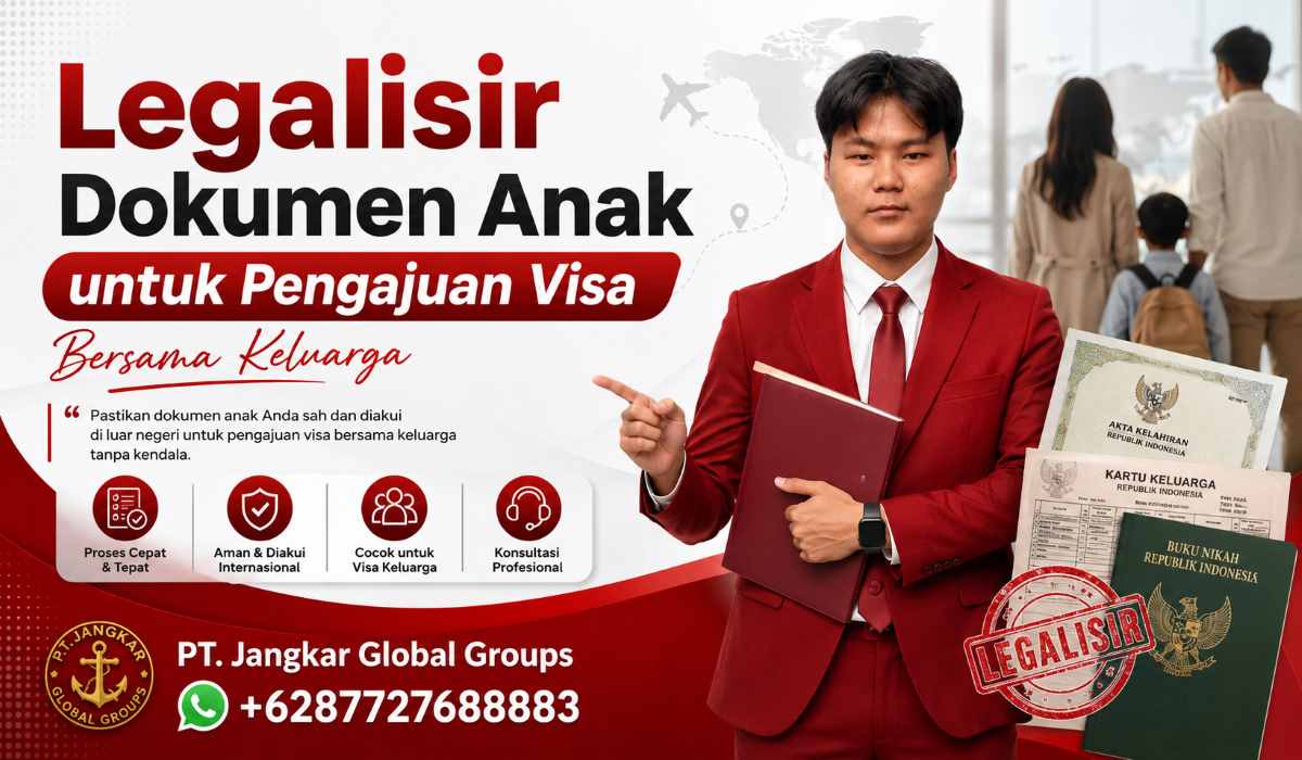 Legalisir Dokumen Anak untuk Pengajuan Visa Bersama Keluarga