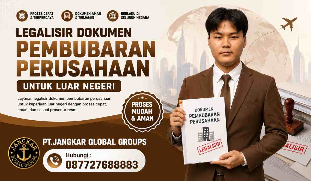 Legalisir Dokumen Pembubaran Perusahaan untuk Luar Negeri
