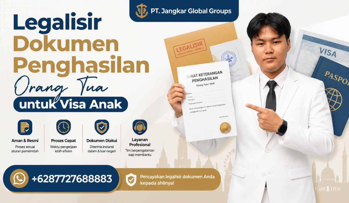 Legalisir Dokumen Penghasilan Orang Tua untuk Visa Anak