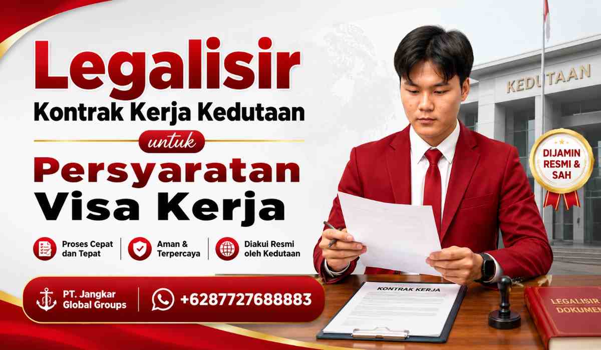 Legalisir Kontrak Kerja Kedutaan untuk Persyaratan Visa Kerja