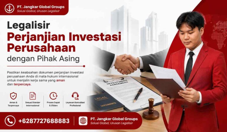Legalisir Perjanjian Investasi Perusahaan dengan Pihak Asing