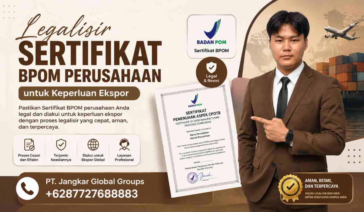 Legalisir Sertifikat BPOM Perusahaan untuk Keperluan Ekspor