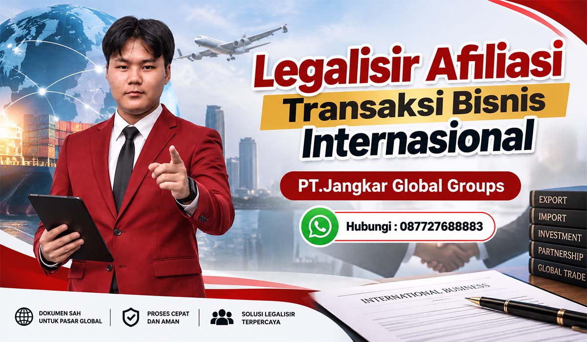 Legalisir Afiliasi Transaksi Bisnis Internasional