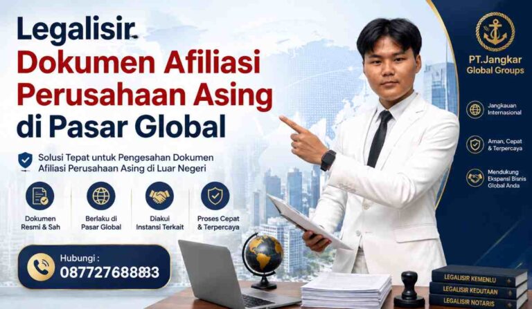 Legalisir Dokumen Afiliasi Perusahaan Asing di Pasar Global